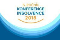 Letošní ročník KONFERENCE INSOLVENCE 2018 bude mimořádný